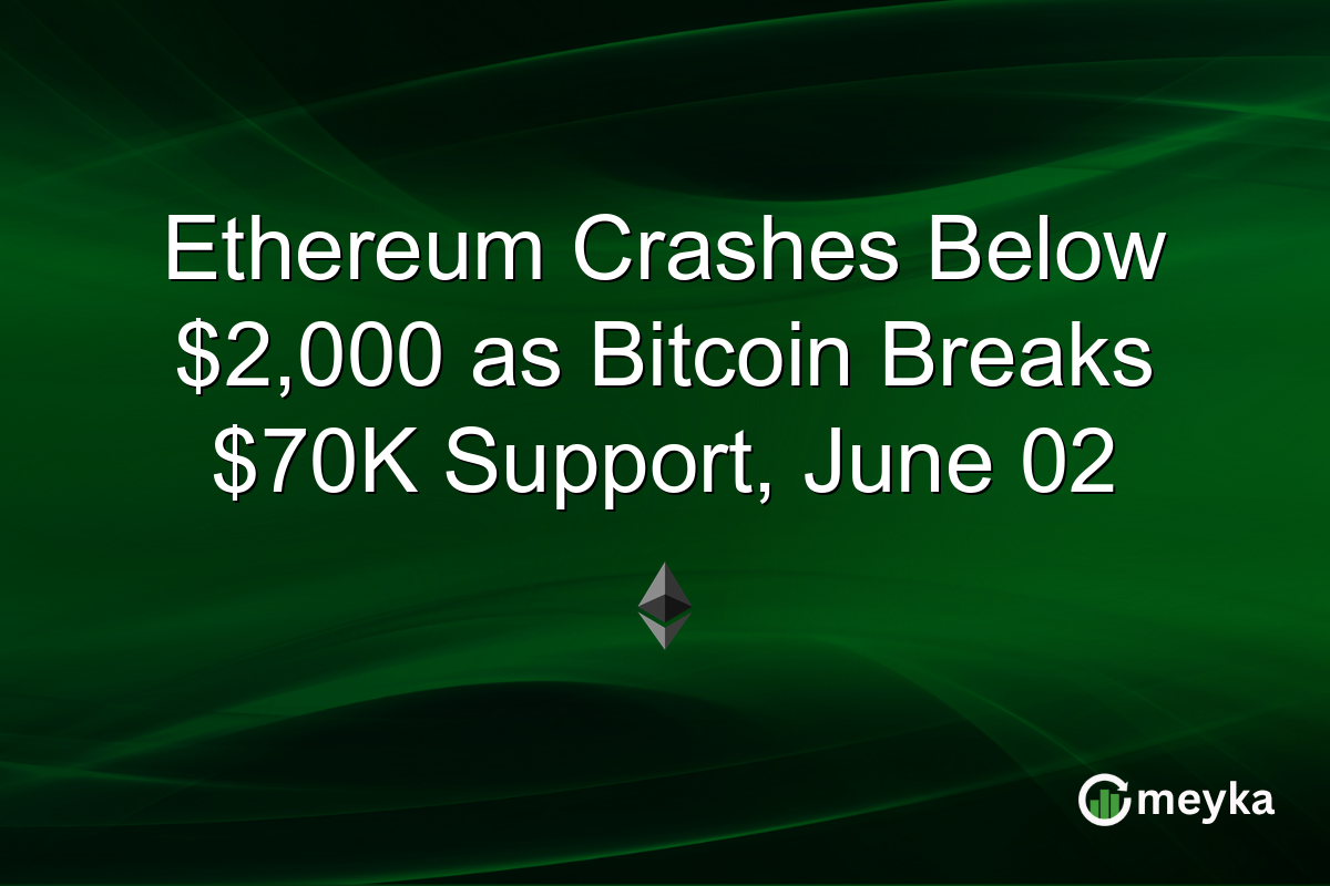 Ethereum Crashes Below $2,000 as Bitcoin Breaks $70K Support, June 02