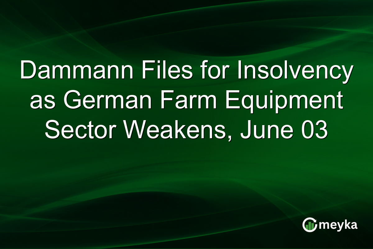 Dammann Files for Insolvency as German Farm Equipment Sector Weakens, June 03