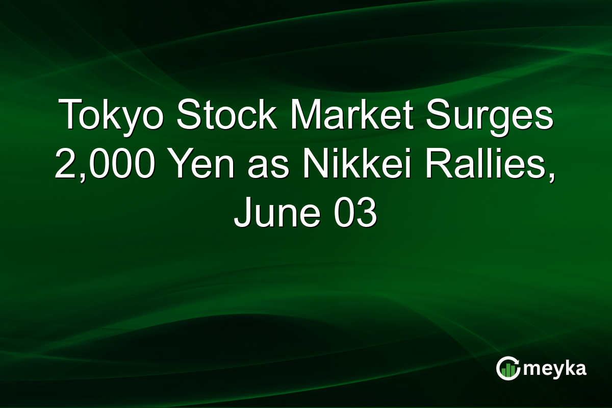 Tokyo Stock Market Surges 2,000 Yen as Nikkei Rallies, June 03