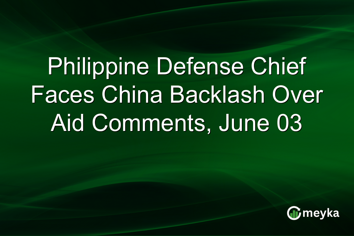 Philippine Defense Chief Faces China Backlash Over Aid Comments, June 03