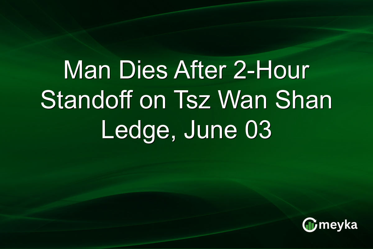 Man Dies After 2-Hour Standoff on Tsz Wan Shan Ledge, June 03