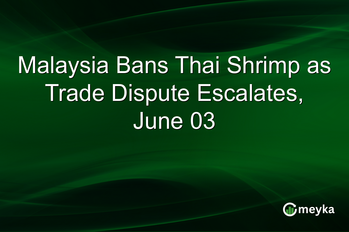 Malaysia Bans Thai Shrimp as Trade Dispute Escalates, June 03