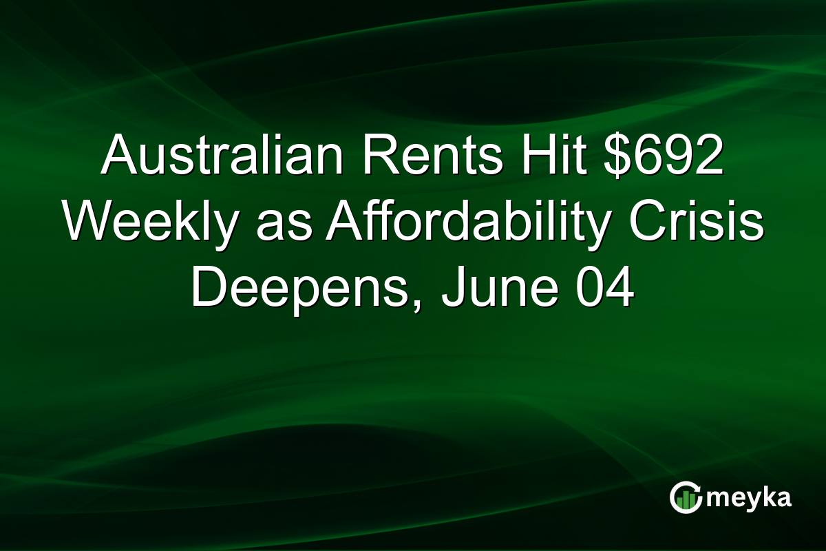 Australian Rents Hit $692 Weekly as Affordability Crisis Deepens, June 04
