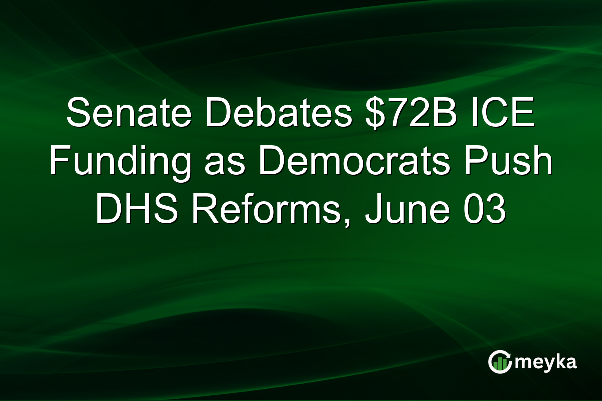 Senate Debates $72B ICE Funding as Democrats Push DHS Reforms, June 03