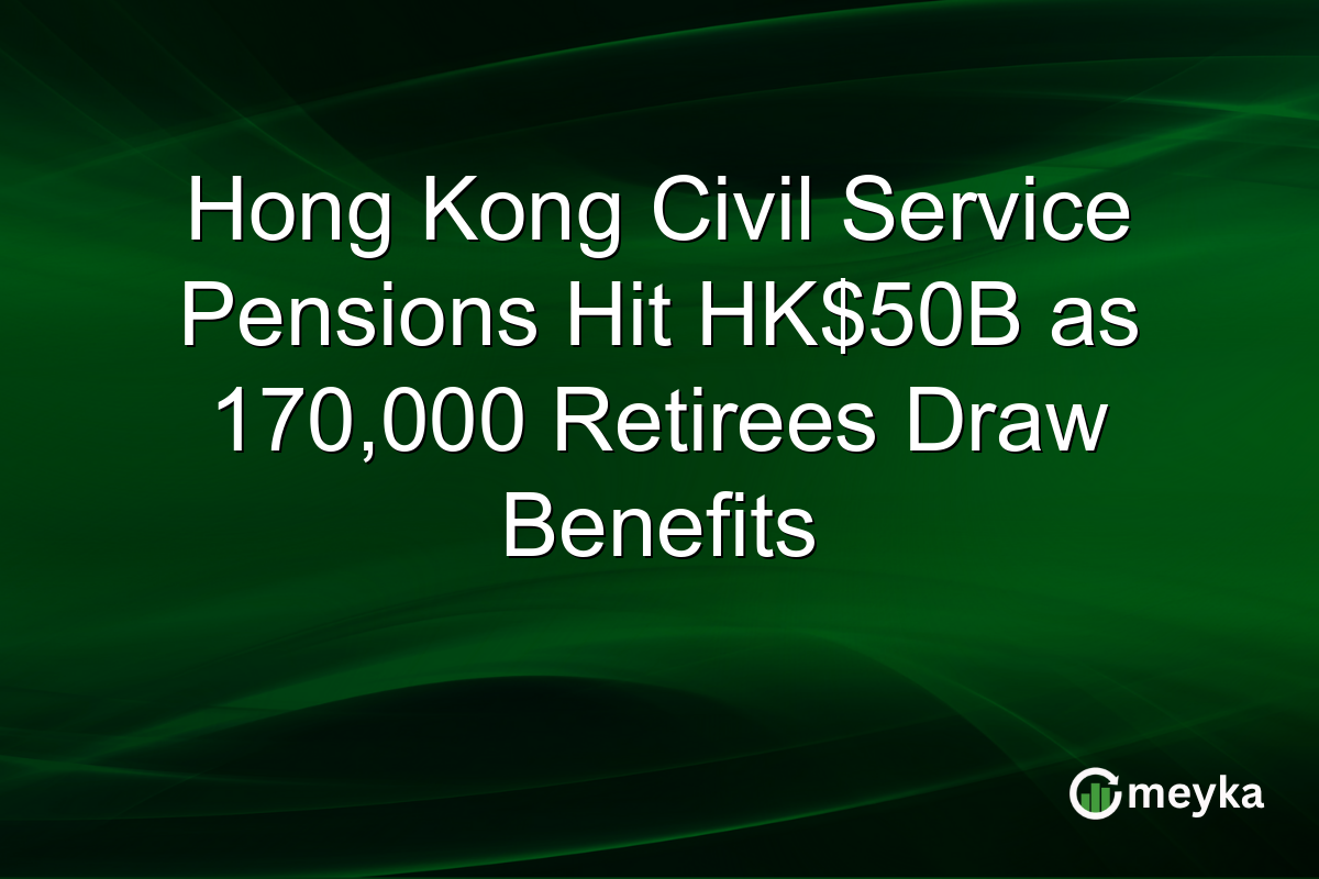 Hong Kong Civil Service Pensions Hit HK$50B as 170,000 Retirees Draw Benefits