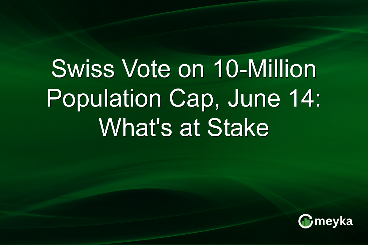 Swiss Vote on 10-Million Population Cap, June 14: What’s at Stake