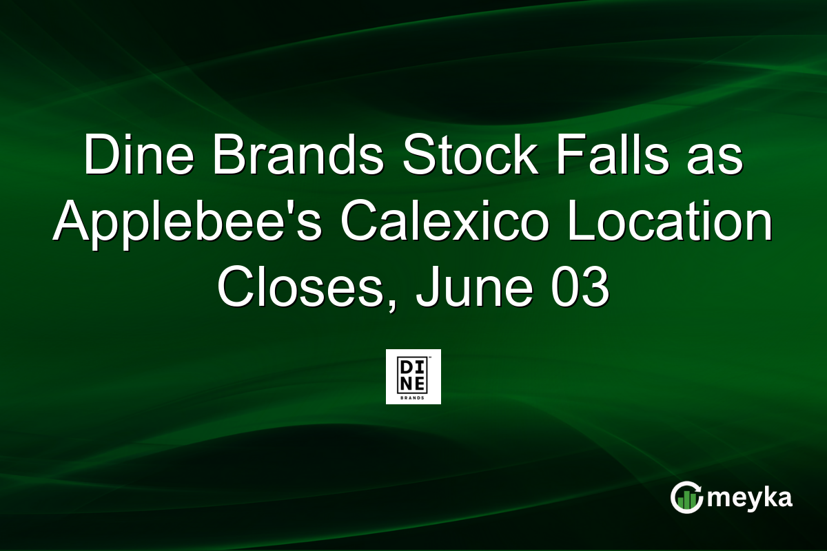 Dine Brands Stock Falls as Applebee’s Calexico Location Closes, June 03