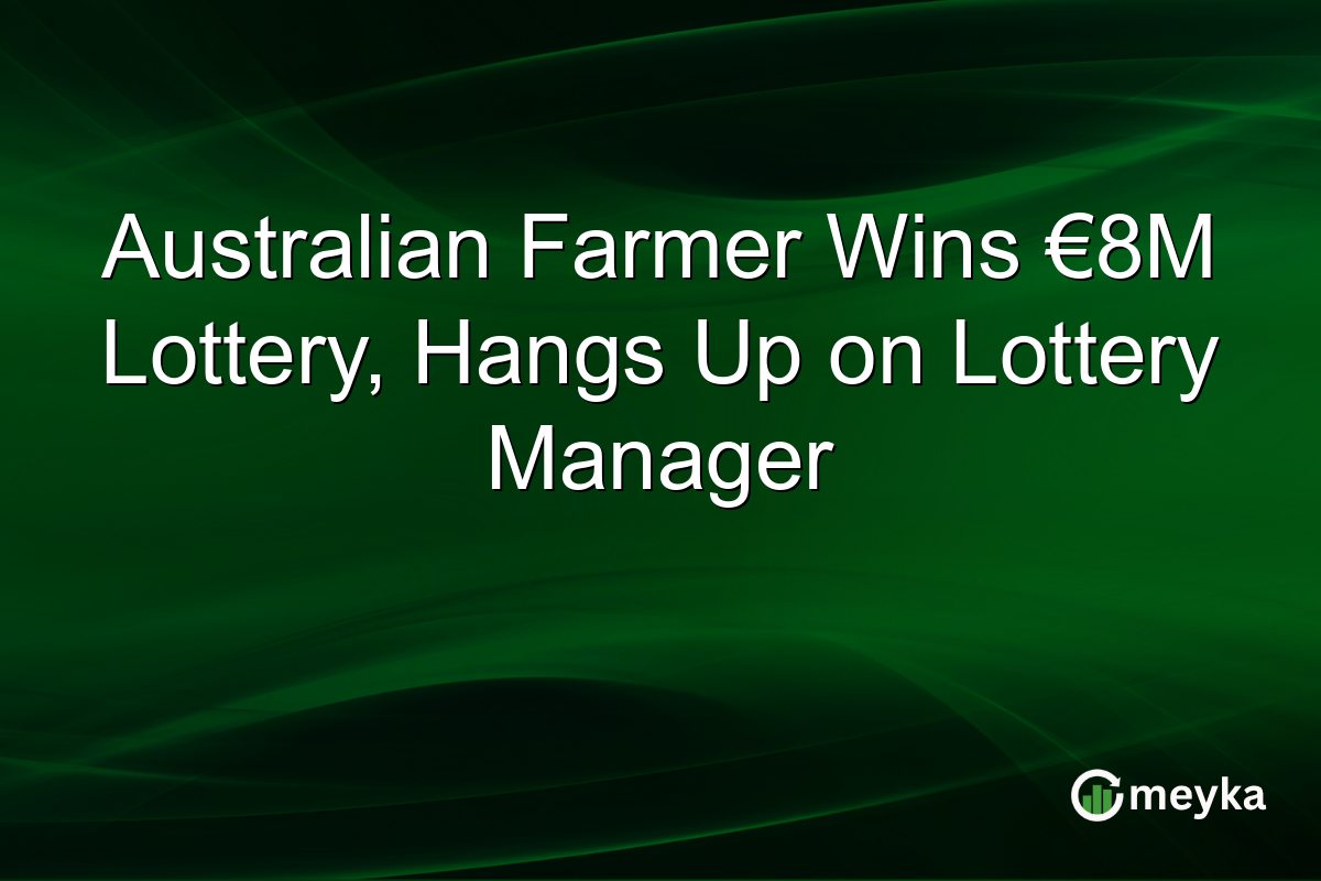 Australian Farmer Wins €8M Lottery, Hangs Up on Lottery Manager