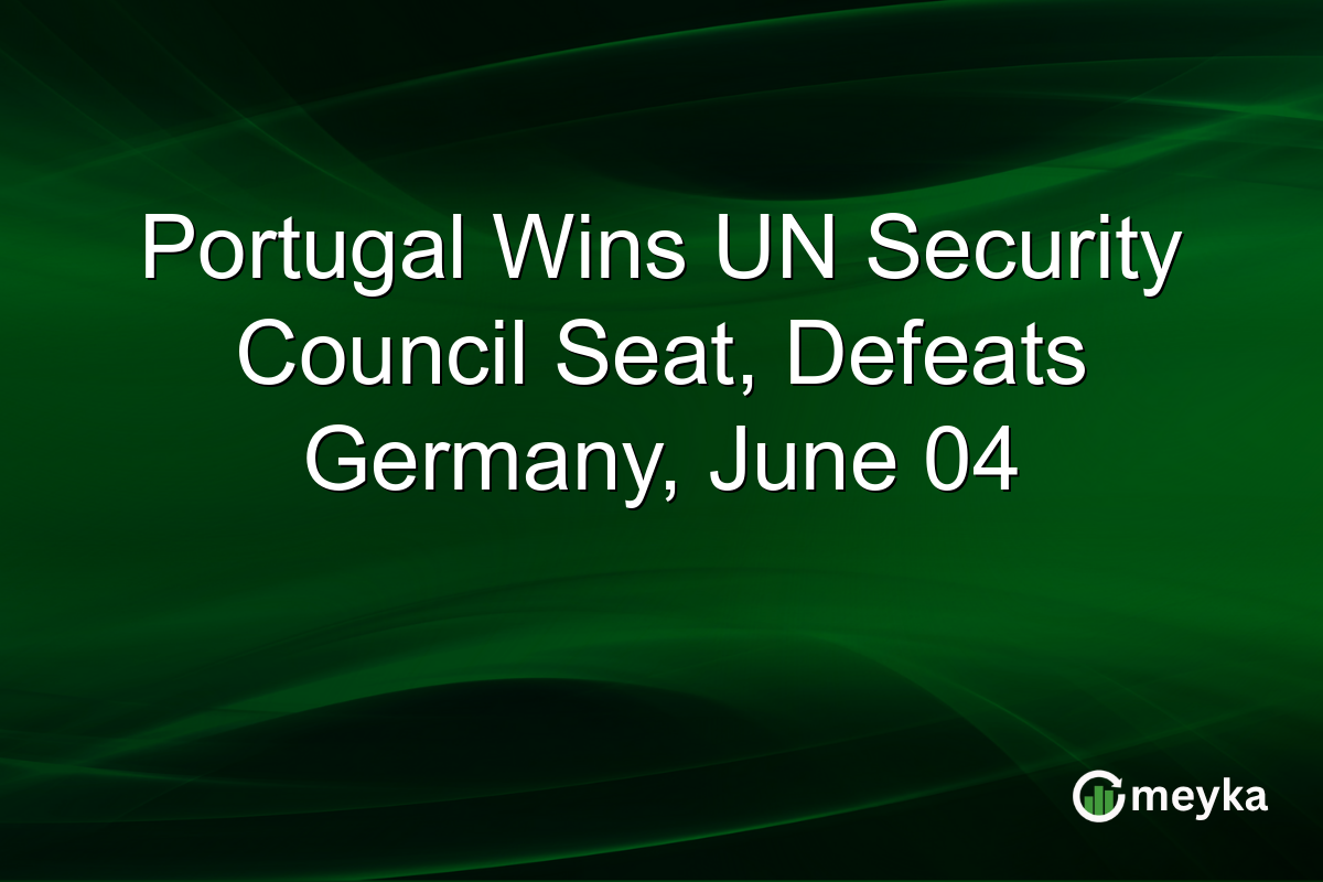 Portugal Wins UN Security Council Seat, Defeats Germany, June 04