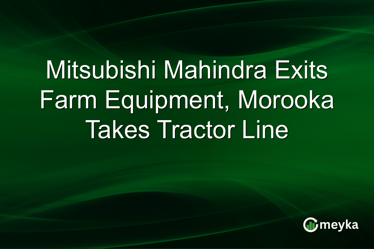 Mitsubishi Mahindra Exits Farm Equipment, Morooka Takes Tractor Line