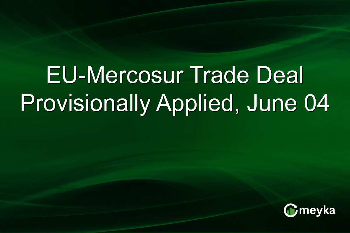 EU-Mercosur Trade Deal Provisionally Applied, June 04