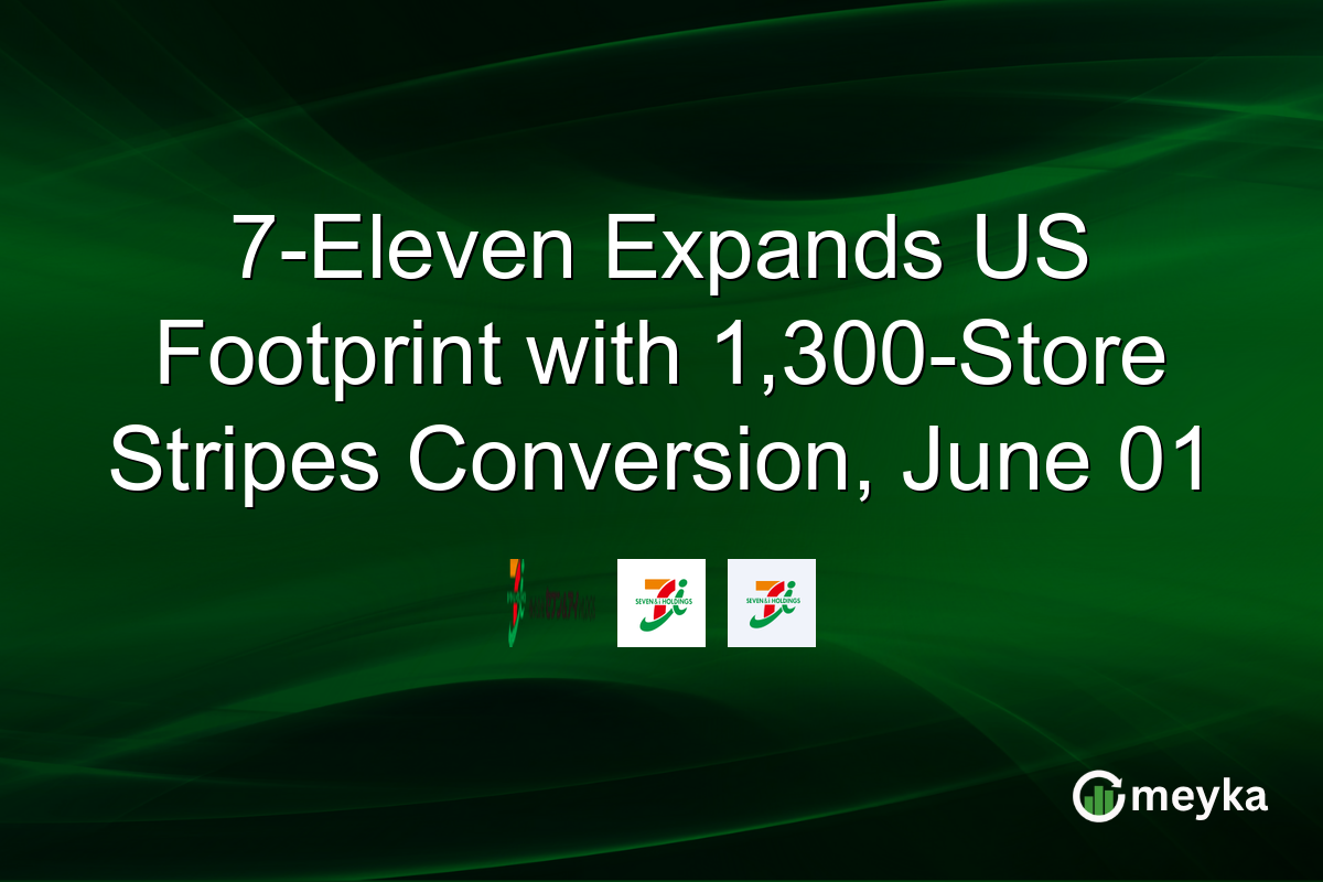 7-Eleven Expands US Footprint with 1,300-Store Stripes Conversion, June 01