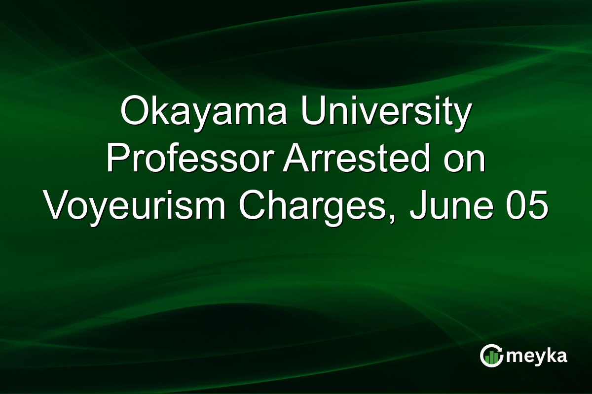 Okayama University Professor Arrested on Voyeurism Charges, June 05