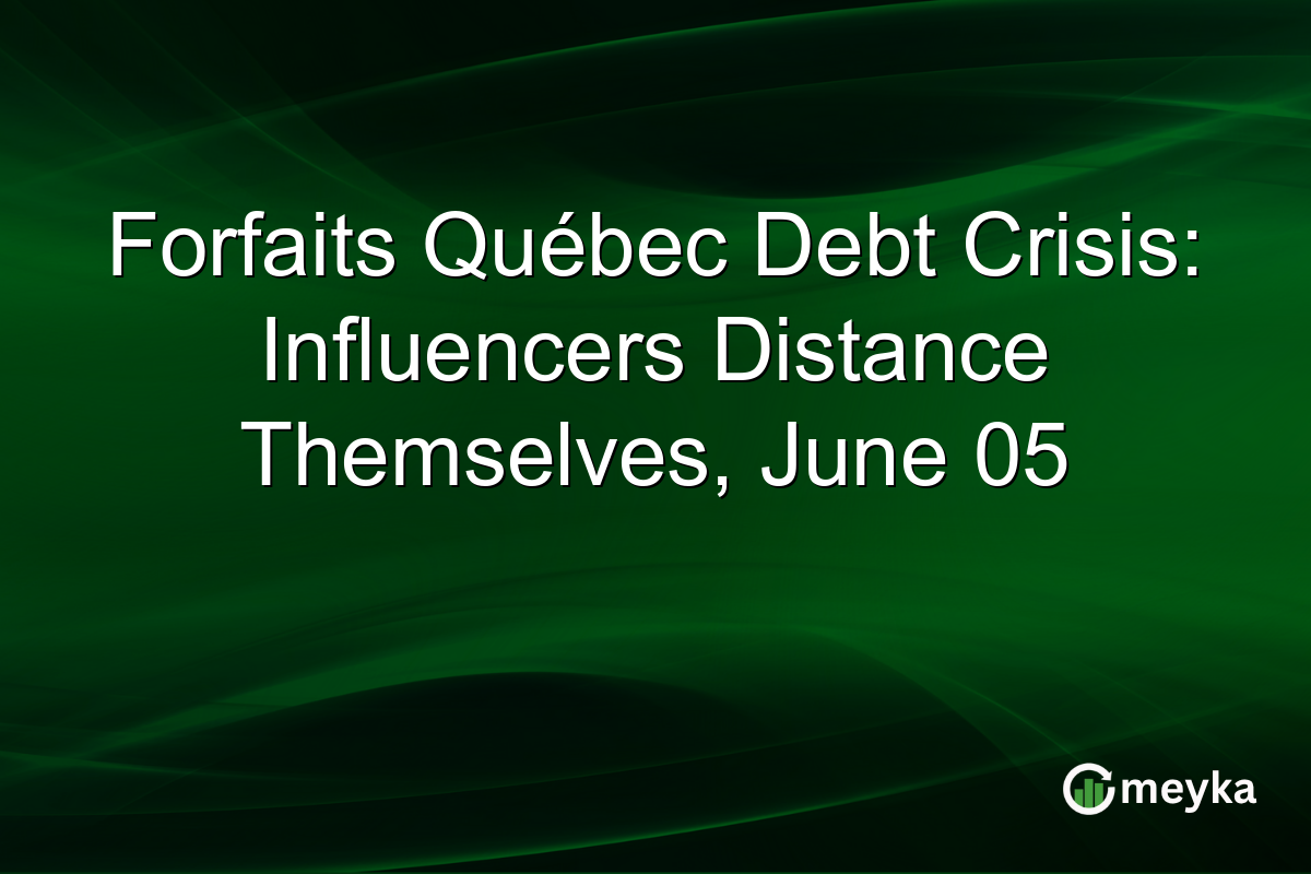 Forfaits Québec Debt Crisis: Influencers Distance Themselves, June 05