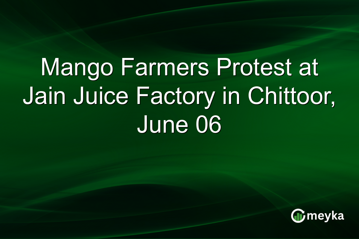 Mango Farmers Protest at Jain Juice Factory in Chittoor, June 06