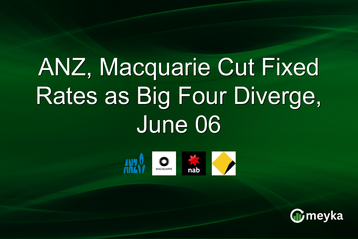 ANZ, Macquarie Cut Fixed Rates as Big Four Diverge, June 06