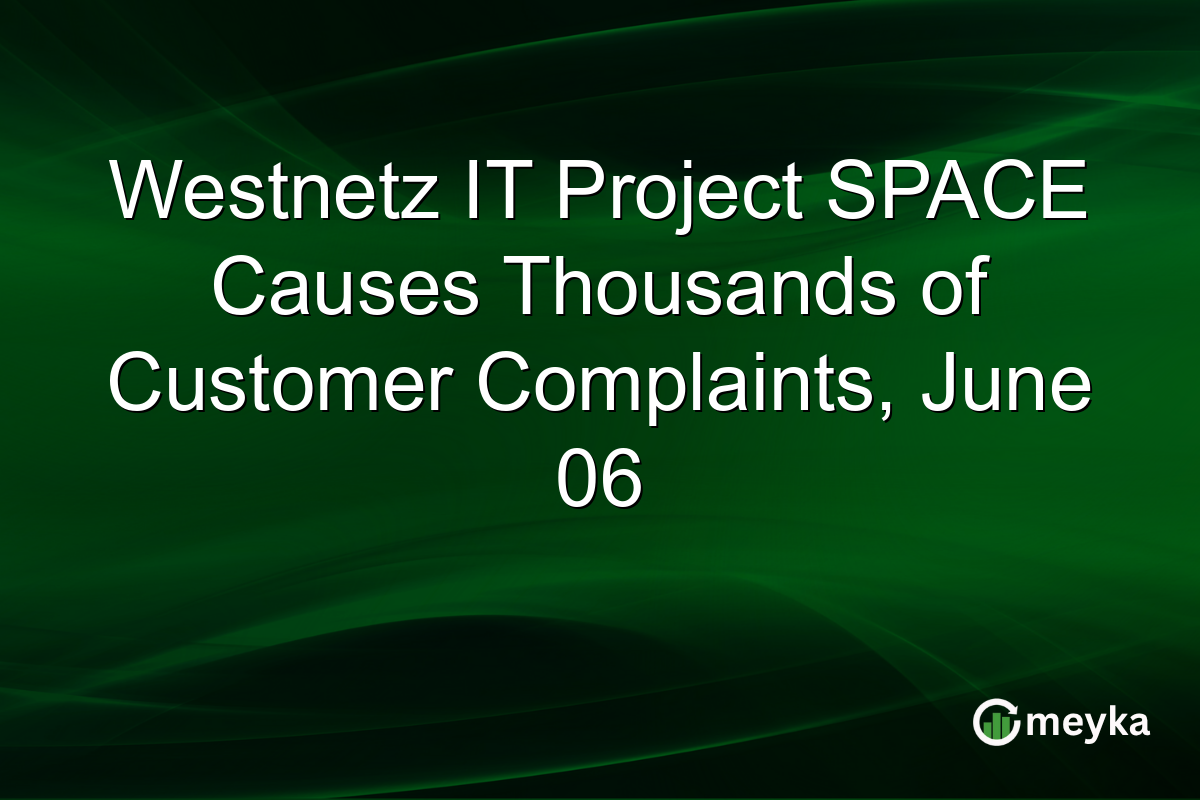 Westnetz IT Project SPACE Causes Thousands of Customer Complaints, June 06