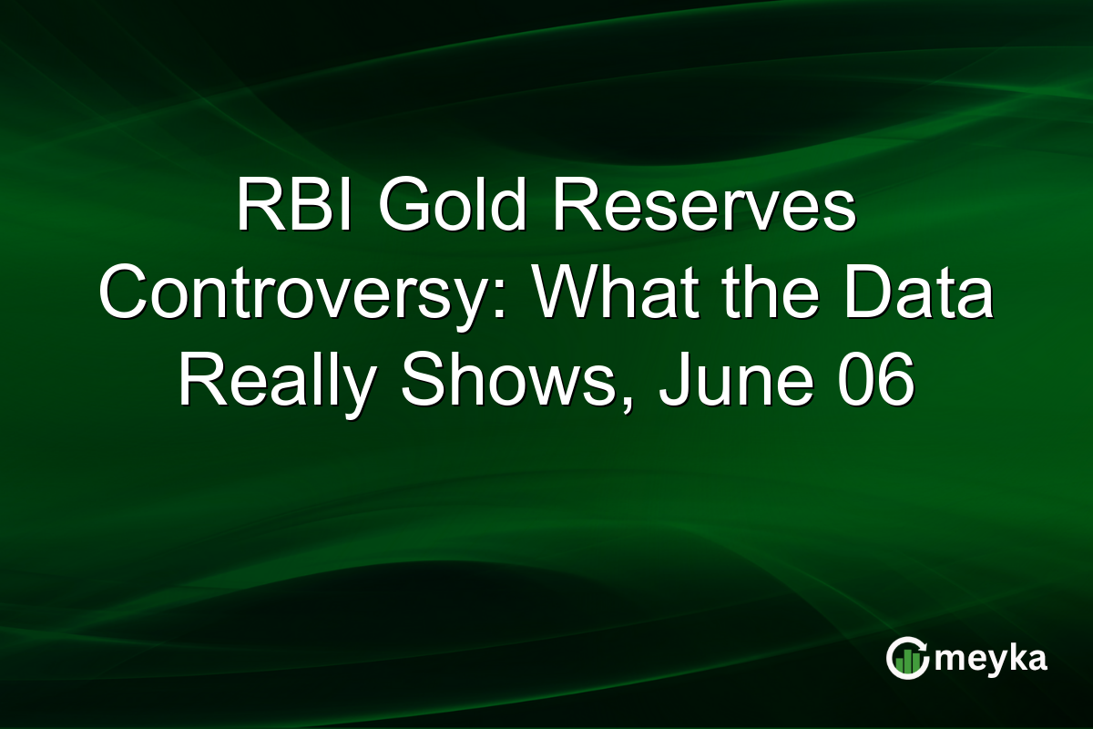 RBI Gold Reserves Controversy: What the Data Really Shows, June 06
