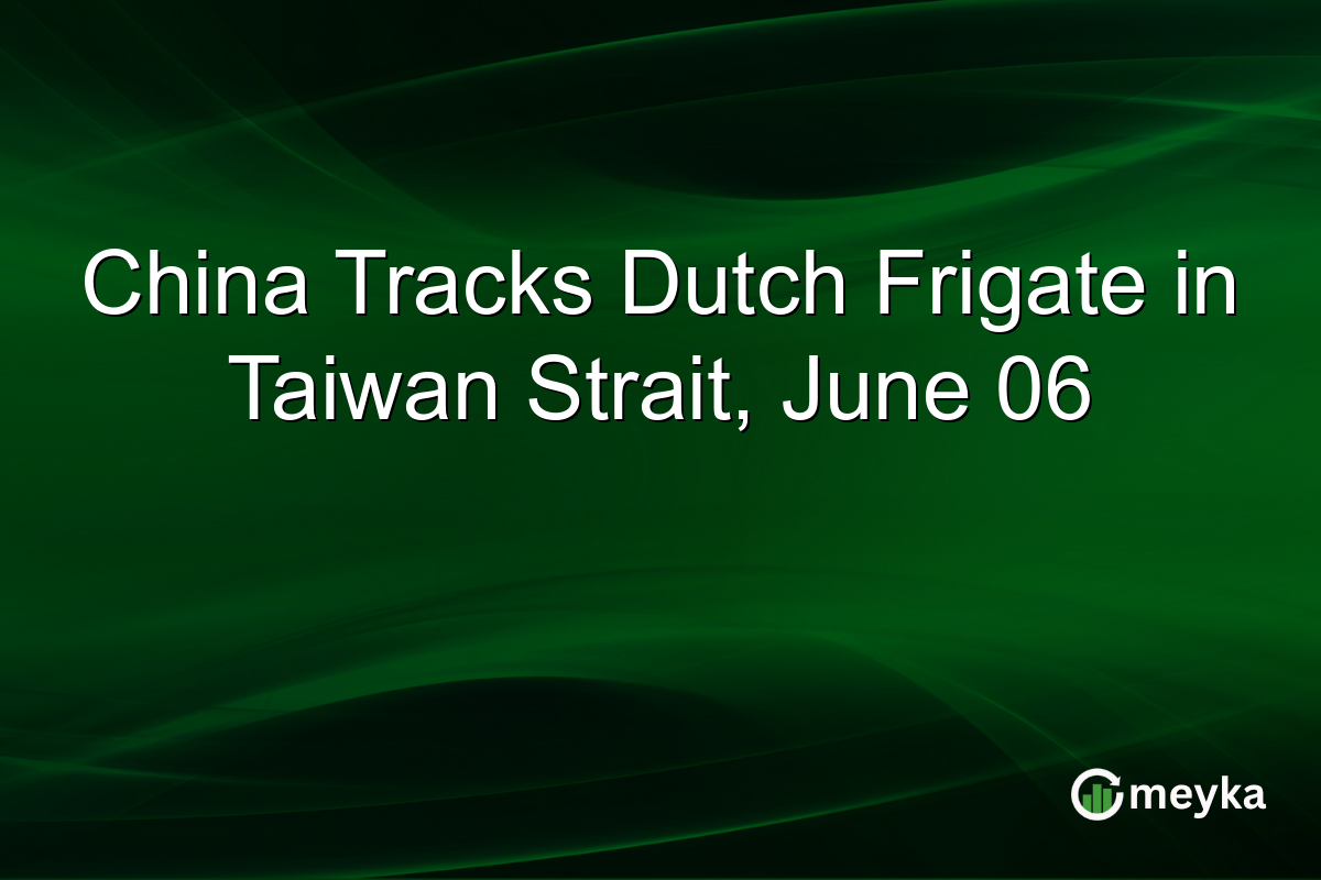 China Tracks Dutch Frigate in Taiwan Strait, June 06