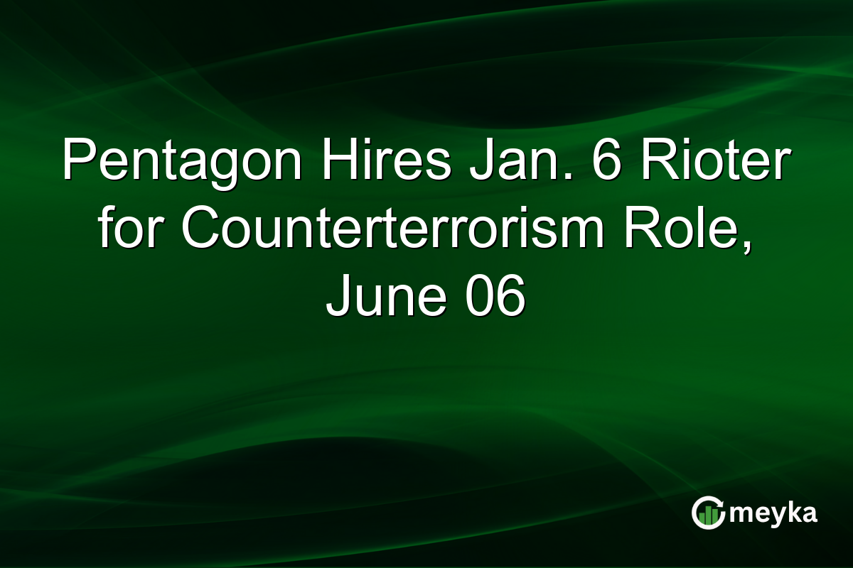 Pentagon Hires Jan. 6 Rioter for Counterterrorism Role, June 06