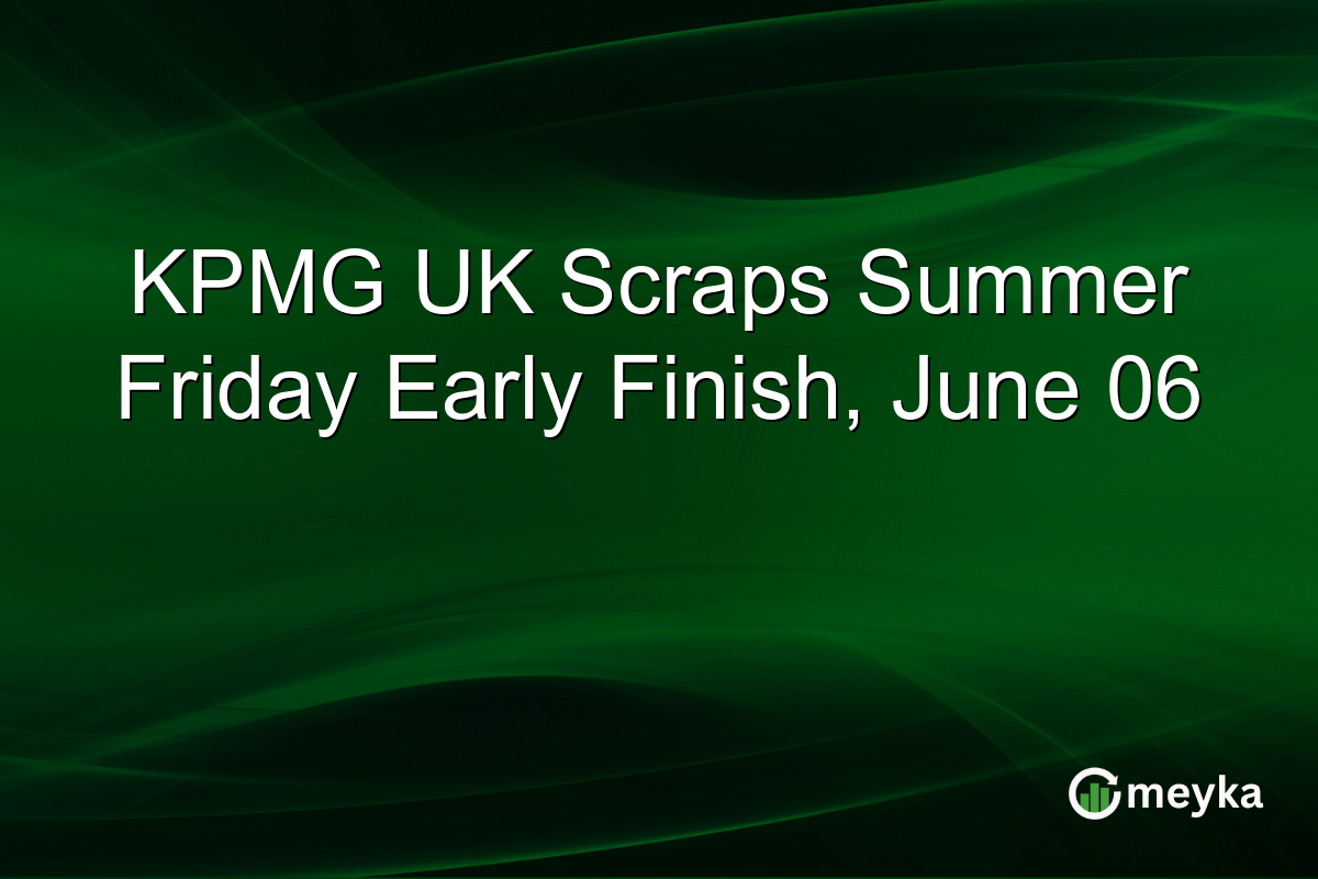 KPMG UK Scraps Summer Friday Early Finish, June 06