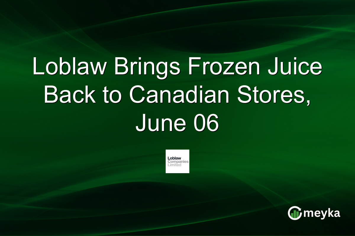 Loblaw Brings Frozen Juice Back to Canadian Stores, June 06