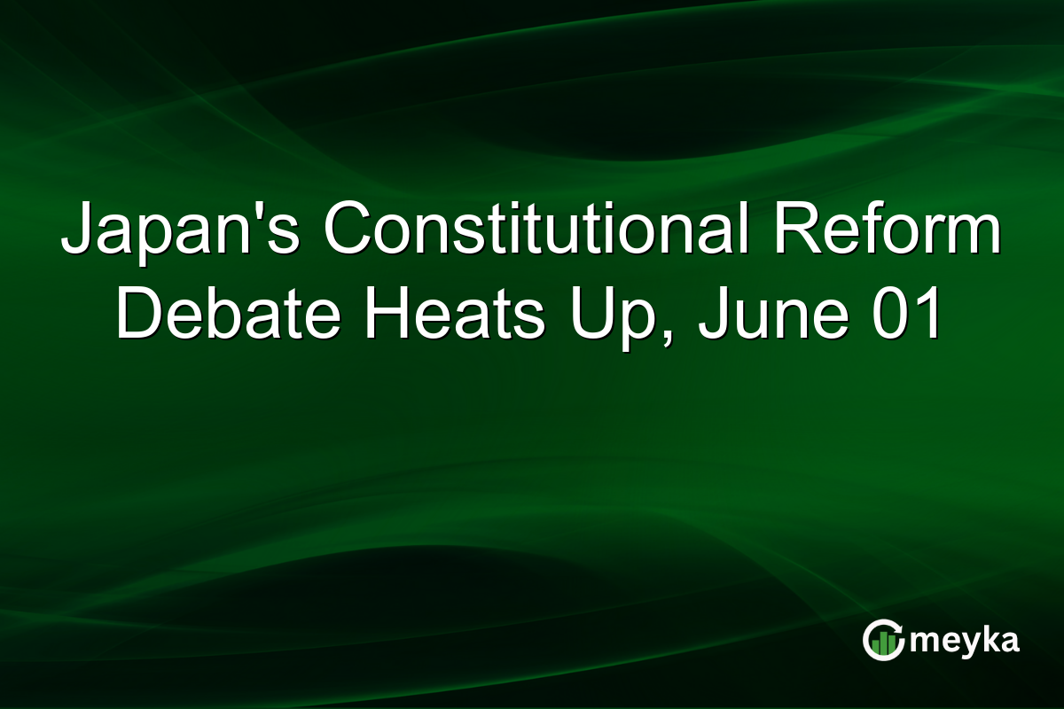 Japan’s Constitutional Reform Debate Heats Up, June 01