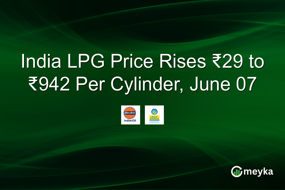 India LPG Price Rises ₹29 to ₹942 Per Cylinder, June 07