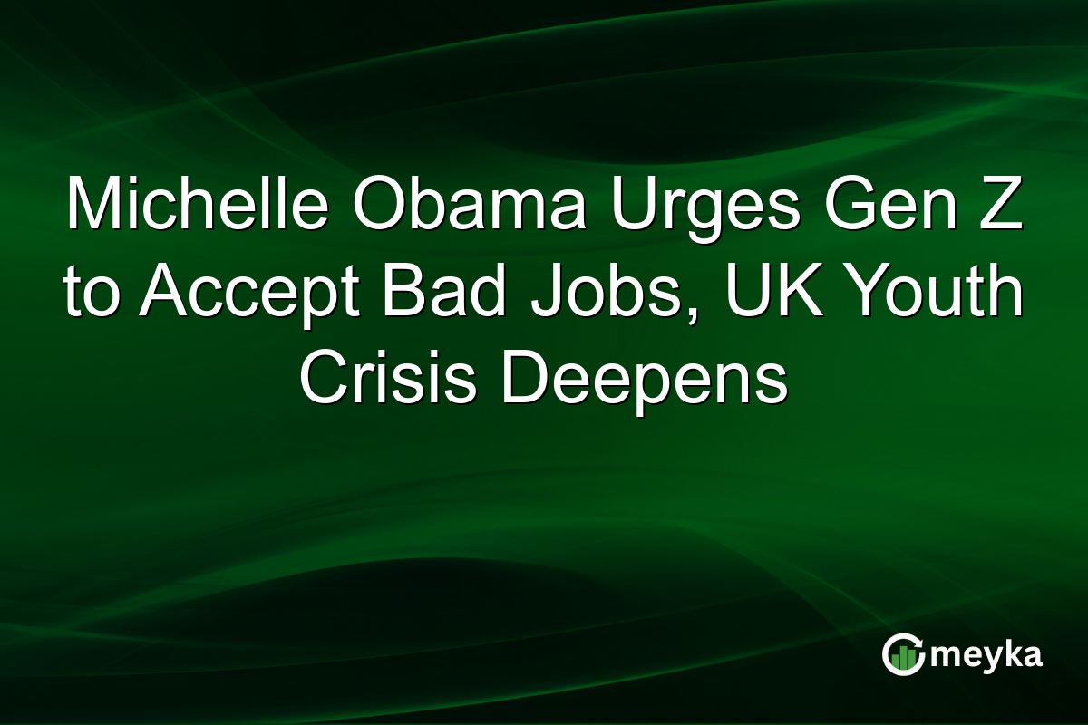 Michelle Obama Urges Gen Z to Accept Bad Jobs, UK Youth Crisis Deepens