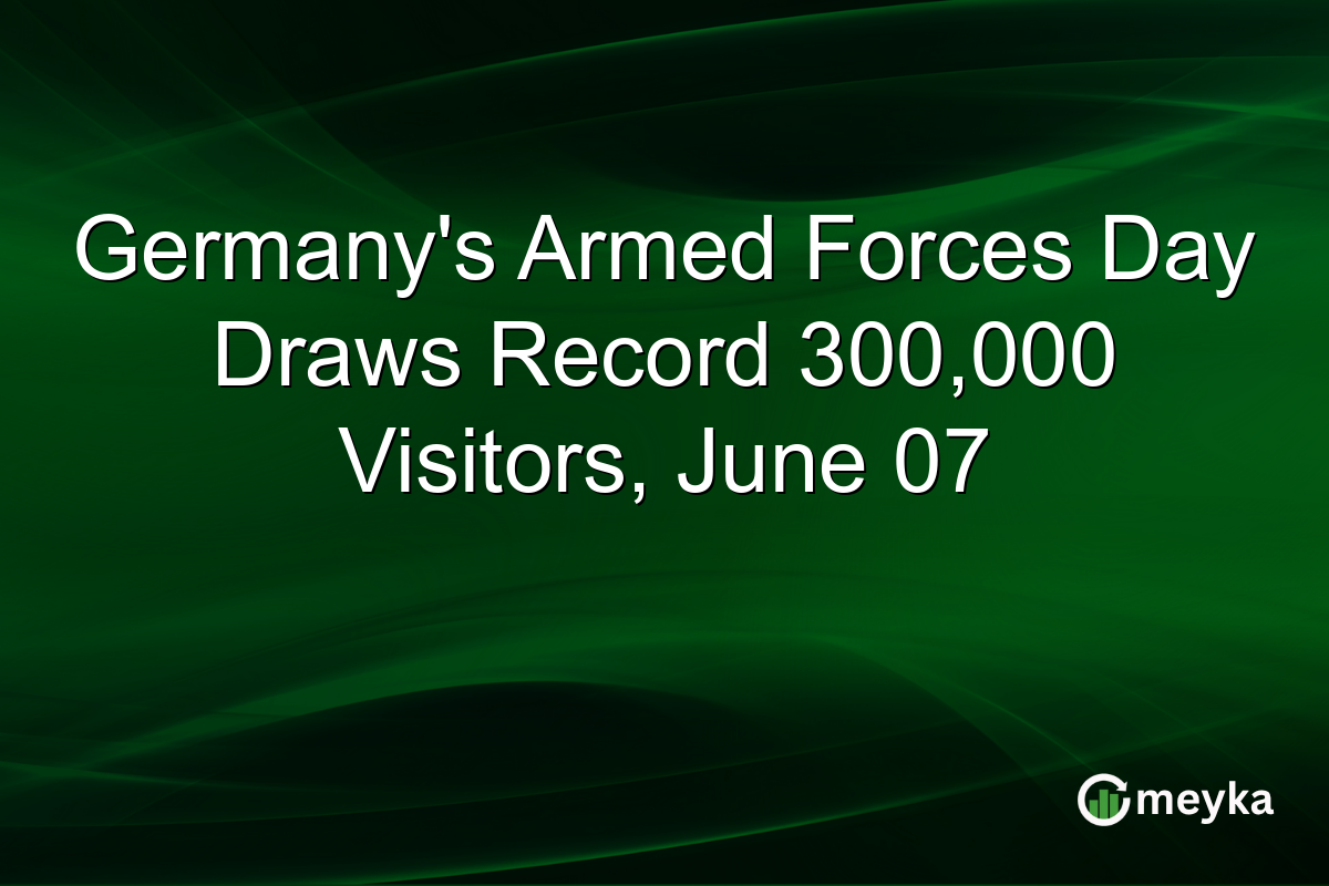 Germany’s Armed Forces Day Draws Record 300,000 Visitors, June 07