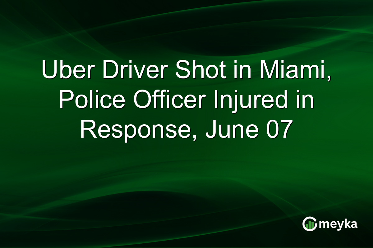 Uber Driver Shot in Miami, Police Officer Injured in Response, June 07