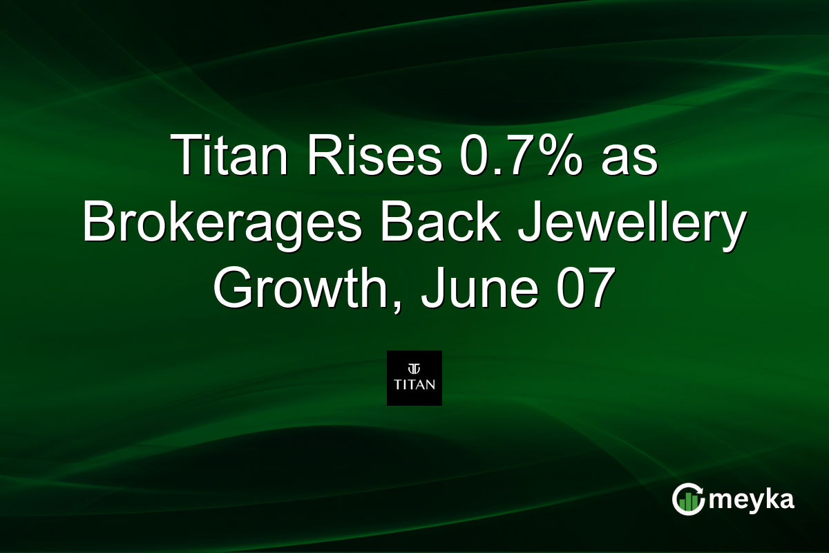 Titan Rises 0.7% as Brokerages Back Jewellery Growth, June 07