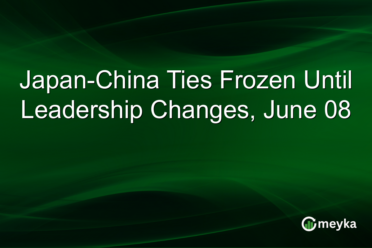 Japan-China Ties Frozen Until Leadership Changes, June 08