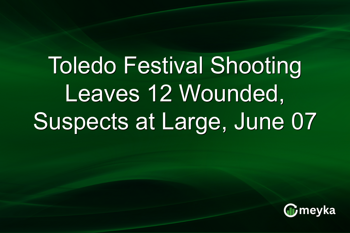 Toledo Festival Shooting Leaves 12 Wounded, Suspects at Large, June 07