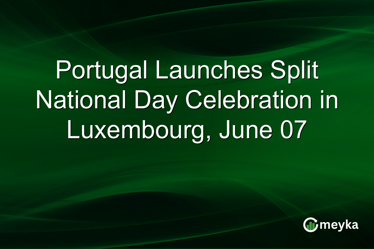 Portugal Launches Split National Day Celebration in Luxembourg, June 07