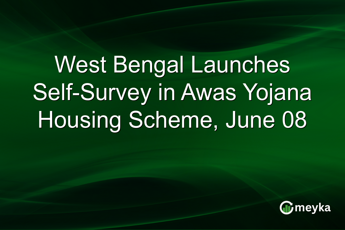 West Bengal Launches Self-Survey in Awas Yojana Housing Scheme, June 08