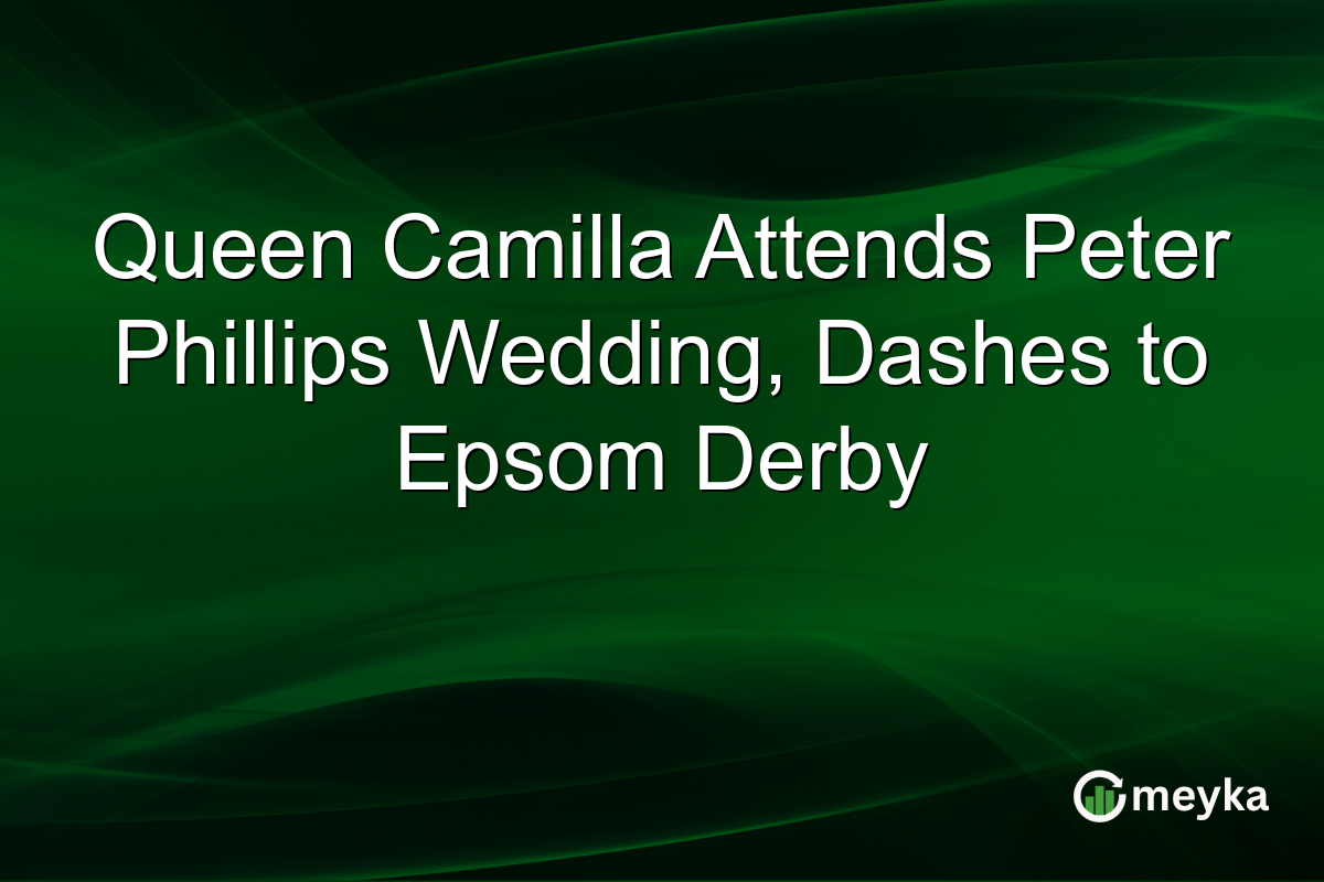 Queen Camilla Attends Peter Phillips Wedding, Dashes to Epsom Derby
