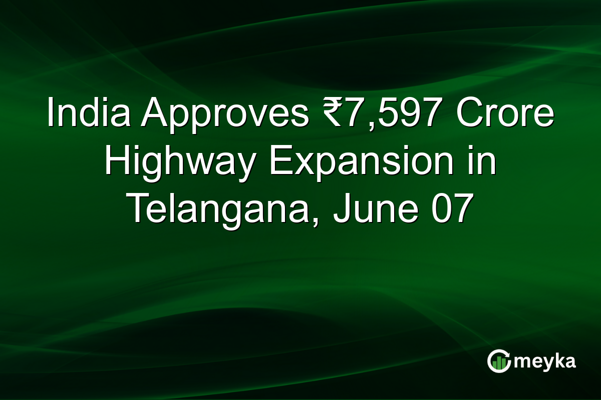 India Approves ₹7,597 Crore Highway Expansion in Telangana, June 07