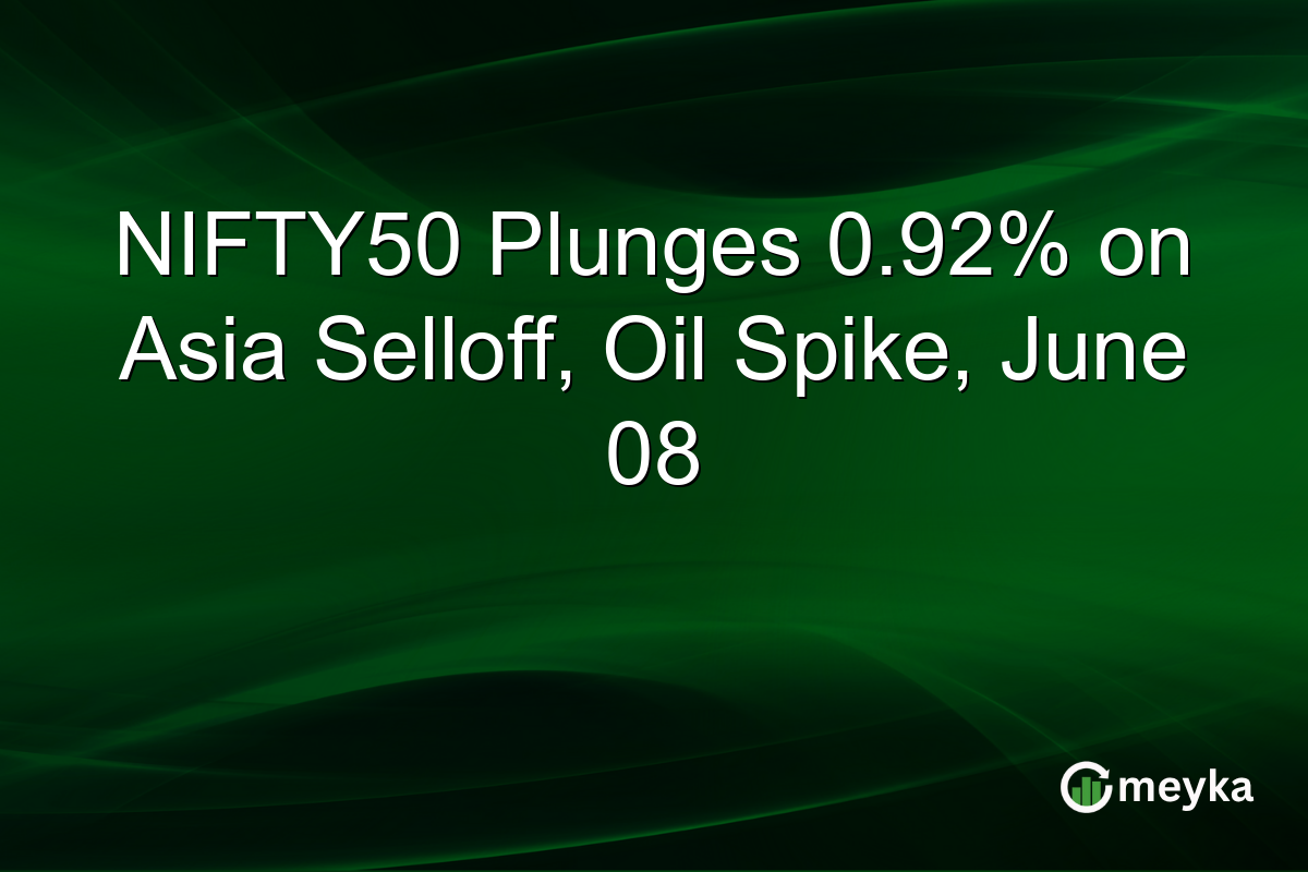 NIFTY50 Plunges 0.92% on Asia Selloff, Oil Spike, June 08