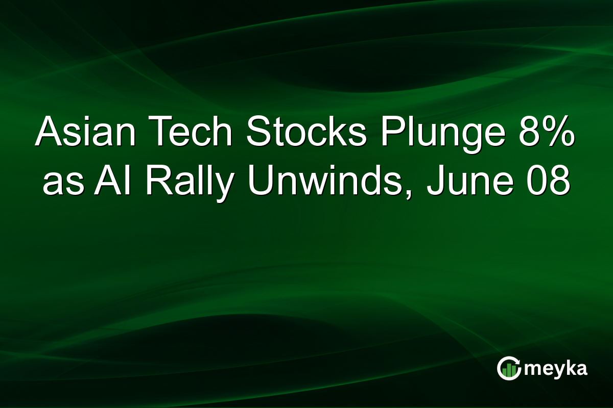 Asian Tech Stocks Plunge 8% as AI Rally Unwinds, June 08