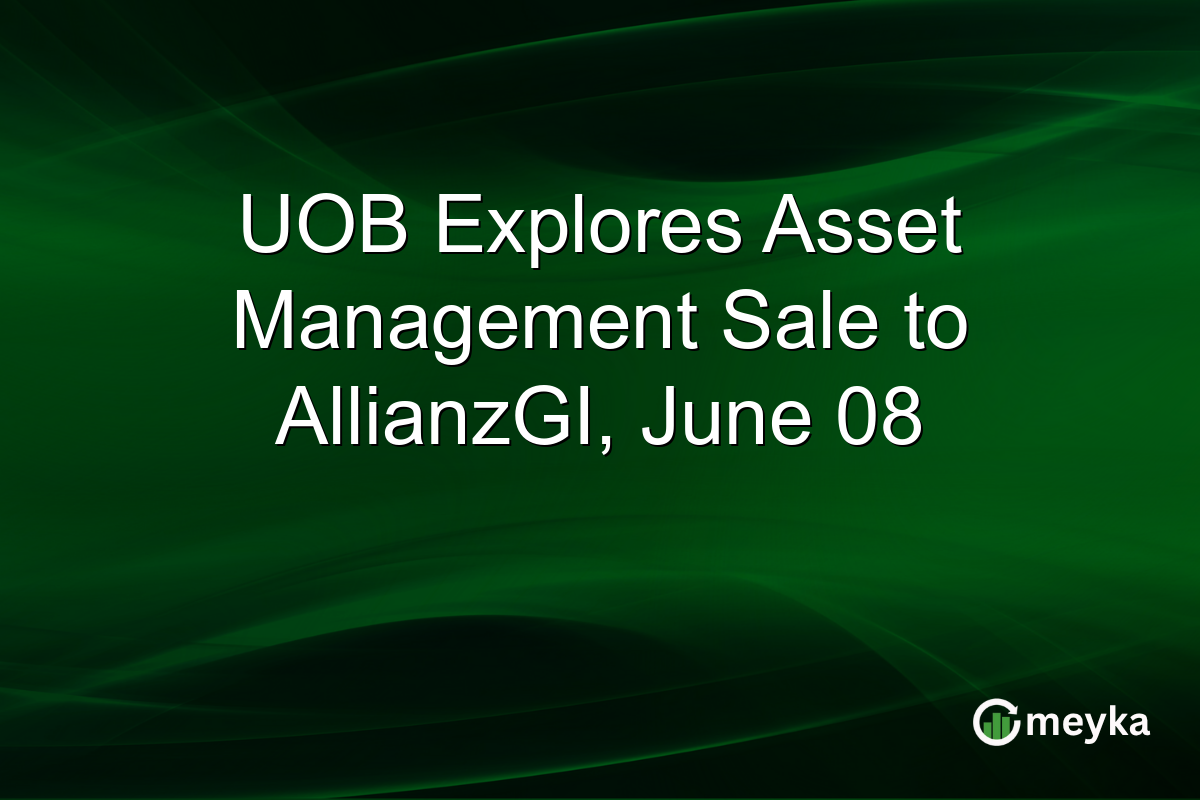 UOB Explores Asset Management Sale to AllianzGI, June 08