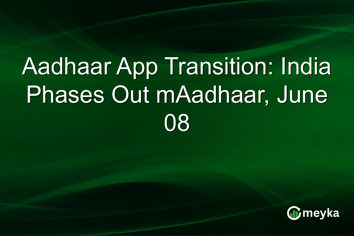 Aadhaar App Transition: India Phases Out mAadhaar, June 08