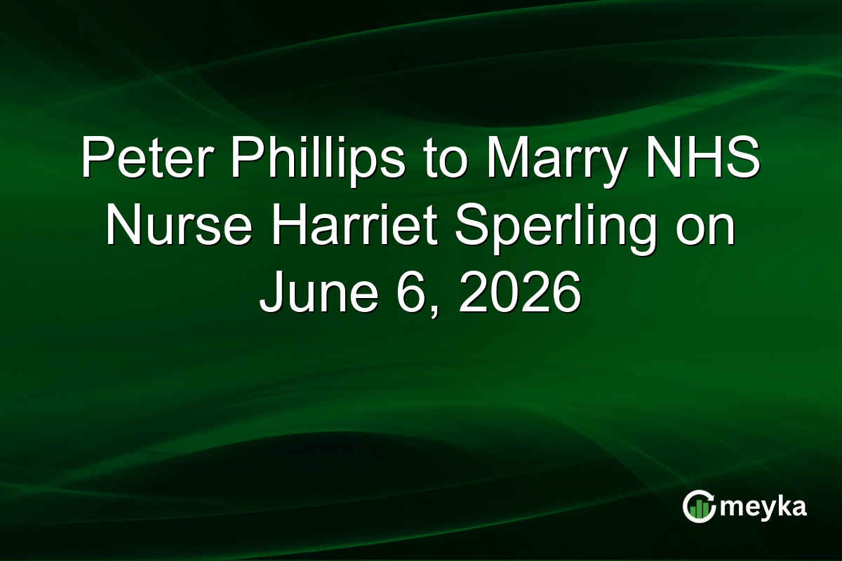 Peter Phillips to Marry NHS Nurse Harriet Sperling on June 6, 2026