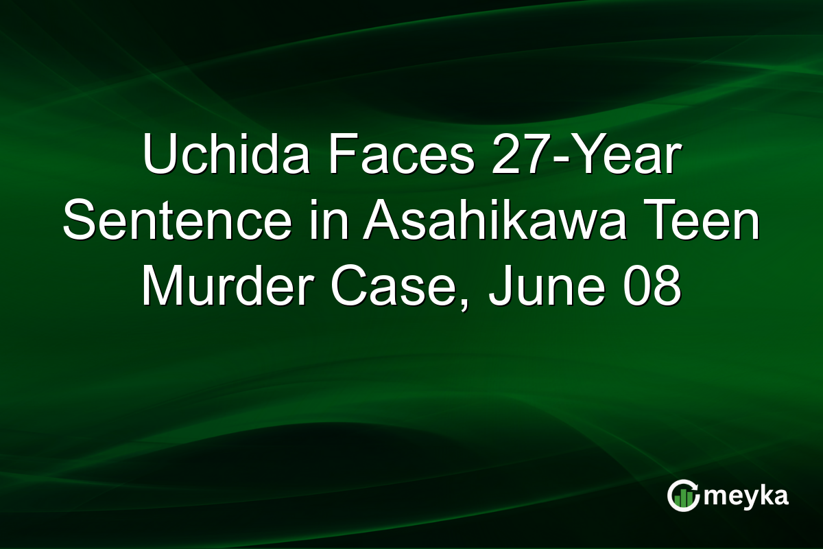 Uchida Faces 27-Year Sentence in Asahikawa Teen Murder Case, June 08