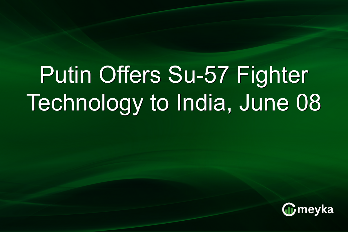 Putin Offers Su-57 Fighter Technology to India, June 08