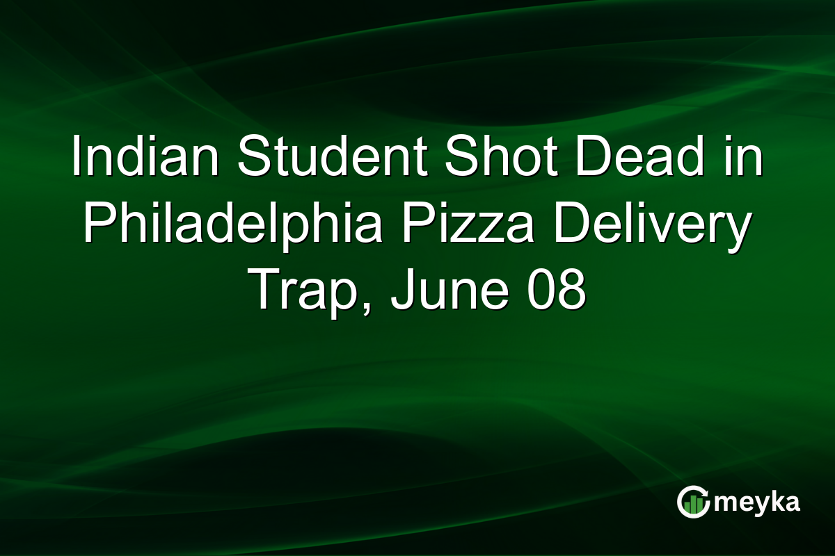 Indian Student Shot Dead in Philadelphia Pizza Delivery Trap, June 08