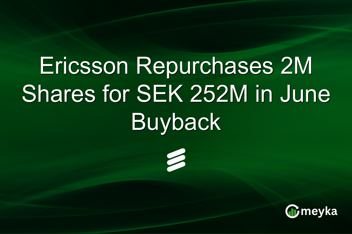 Ericsson Repurchases 2M Shares for SEK 252M in June Buyback