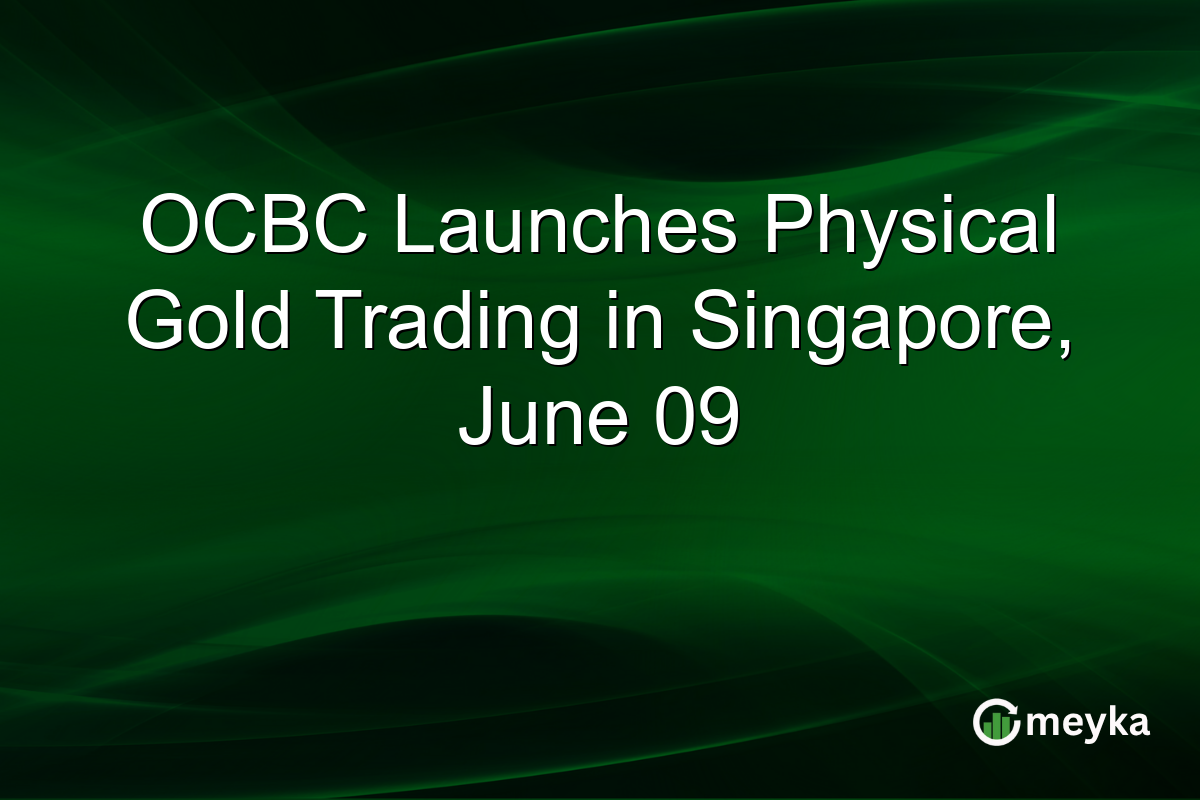 OCBC Launches Physical Gold Trading in Singapore, June 09