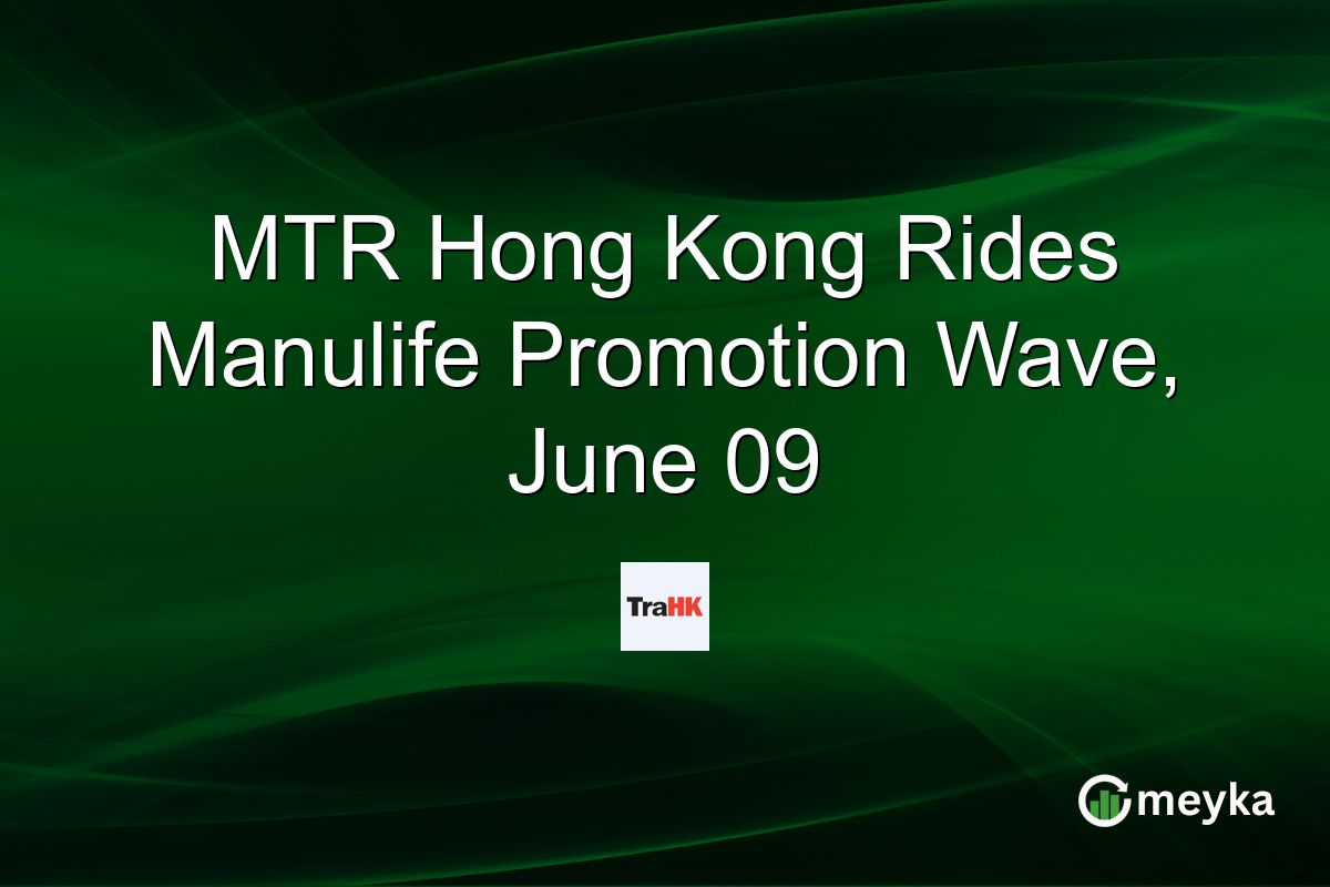 MTR Hong Kong Rides Manulife Promotion Wave, June 09