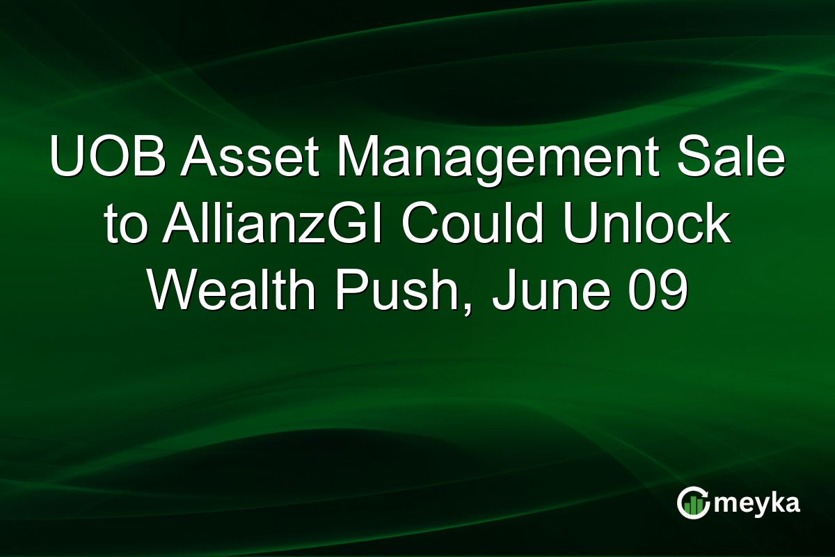 UOB Asset Management Sale to AllianzGI Could Unlock Wealth Push, June 09